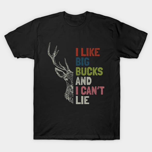 I Like Big Bucks and I Cannot Lie - Hunting Deer Tee Gifts T-Shirt by hdgameplay247